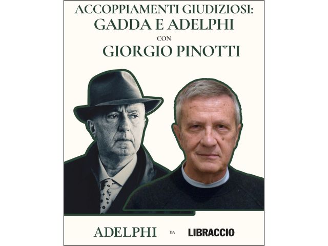Venerdì 2 ottobre ore 18.30 Accoppiamenti giudiziosi: Gadda e Adelphi a Milano